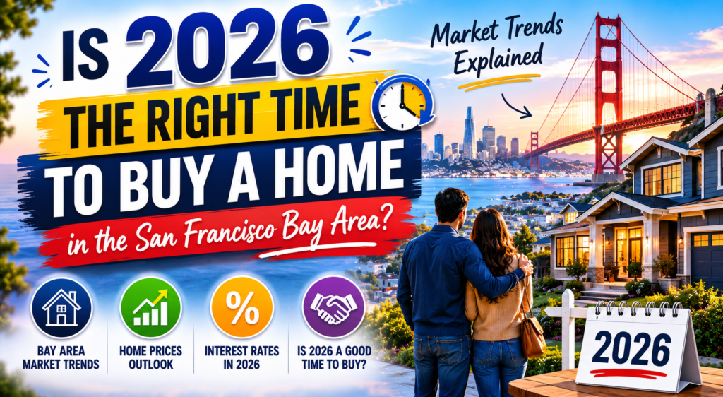 Is 2026 the Right Time to Buy a Home in the San Francisco Bay Area?