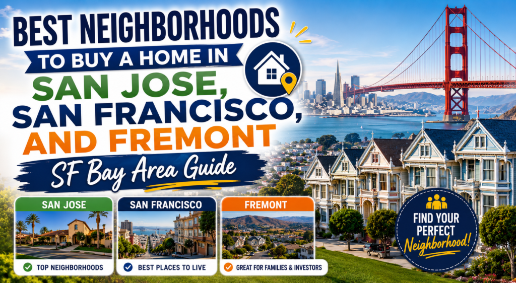 Best Neighborhoods to Buy a Home in San Jose, San Francisco, and Fremont (SF Bay Area Guide)
