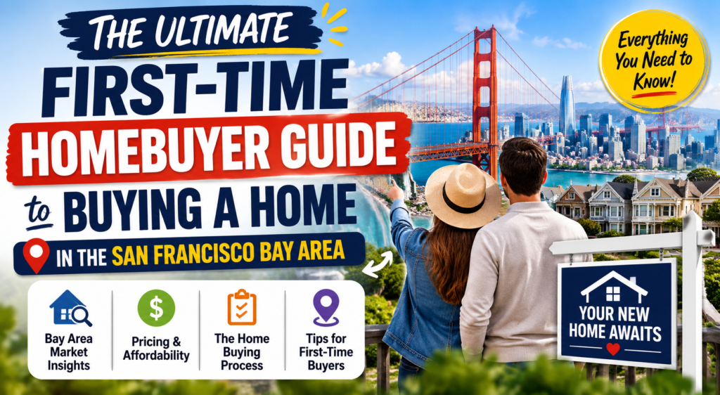 The Ultimate First-Time Homebuyer Guide to Buying a Home in the San Francisco Bay Area